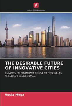 portada The Desirable Future of Innovative Cities: Cidades em Harmonia com a Natureza, as Pessoas e a Sociedade (en Portugués)