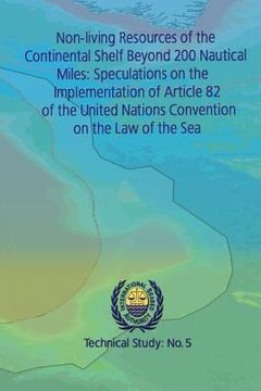 portada Non-living Resources of the Continental Shelf Beyond 200 Nautical Miles: Speculations on the Implementation of Article 82 of the United Nations Conven (in English)