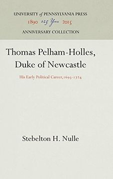 portada Thomas Pelham-Holles, Duke of Newcastle: His Early Political Career,1693-1724 (en Inglés)