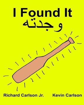 portada I Found It: Children's Picture Book English-Arabic (Bilingual Edition) (www.rich.center) (en Inglés)