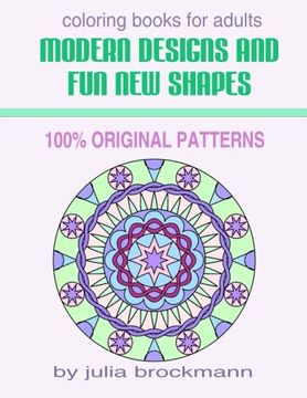 portada Modern Designs and Fun New Shapes Coloring Books for Adults: 100% Original Patterns (Adult Coloring Books)
