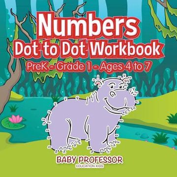 portada Numbers Dot to Dot Workbook PreK-Grade 1 - Ages 4 to 7 (en Inglés)