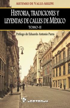 portada Historia, Tradiciones y Leyendas de Calles de Mexico. Tomo ii: Prologo de Eduardo Antonio Parra: Volume 2