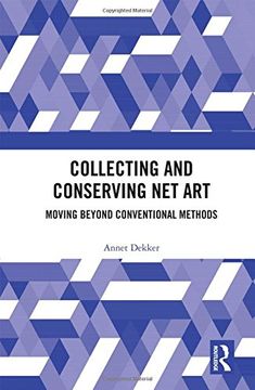 portada Collecting and Conserving net Art: Moving Beyond Conventional Methods 