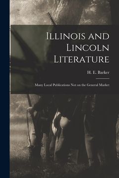 portada Illinois and Lincoln Literature: Many Local Publications Not on the General Market (en Inglés)