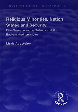 portada Religious Minorities, Nation States and Security: Five Cases from the Balkans and the Eastern Mediterranean