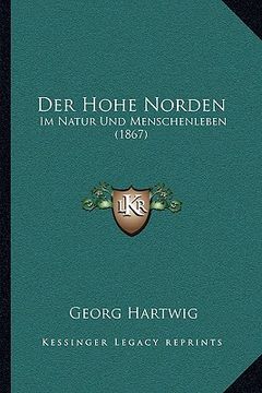 portada Der Hohe Norden: Im Natur Und Menschenleben (1867) (en Alemán)