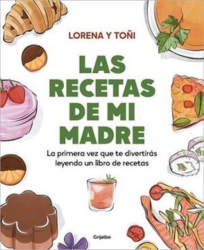 portada Las Recetas de Mi Madre: La Primera Vez Que Te Divertirás Leyendo Un Libro de Re Cetas / Mom's Recipes (in Spanish)
