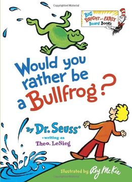 portada Would you Rather be a Bullfrog (Big Bright and Early Board Books) (in English)