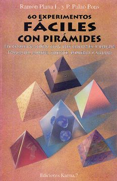 portada Sesenta Experimentos Fáciles con Pirámides: En Combinación con los Colores y Logre Trabajo, Amor, Suerte, Dinero y Salud (in Spanish)