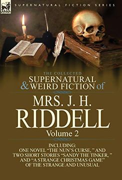 portada The Collected Supernatural and Weird Fiction of Mrs. J. H. Riddell: Volume 2-Including one Novel "The Nun's Curse, " and two Short Stories "Sandy the (en Inglés)