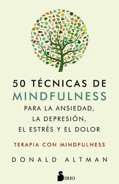 portada 50 Técnicas de Mindfulness Para la Ansiedad, la Depresión, el Estrés y el Dolor: Mindfulness Como Terapia