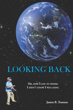portada Looking Back: Or, how I got to where I didn't know I was going (en Inglés)
