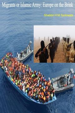 portada Migrants or Islamic Army: Europe on the Brink (en Inglés)