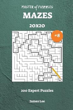 portada Master of Puzzles Mazes - 200 Expert 20x20 vol. 8 (en Inglés)
