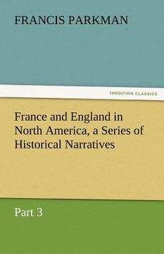 portada france and england in north america, a series of historical narratives - part 3