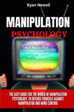 portada Manipulation Psychology: The Easy Guide for the World of Manipulation Psychology, to Defense Yourself Against Manipulator and Mind Control (en Inglés)