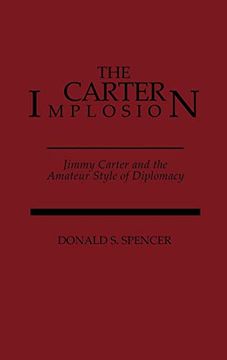 portada The Carter Implosion: Jimmy Carter and the Amateur Style of Diplomacy (in English)