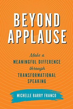 portada Beyond Applause: Make a Meaningful Difference Through Transformational Speaking (in English)