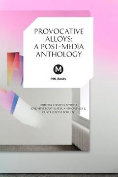 portada Provocative Alloys: A Post-Media Anthology (en Inglés)