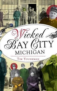 portada Wicked Bay City, Michigan (en Inglés)