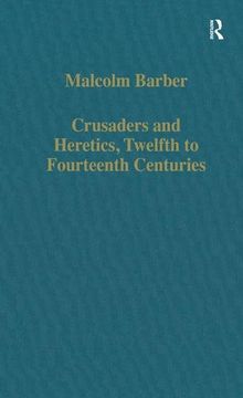portada Crusaders and Heretics, Twelfth to Fourteenth Centuries (Variorum Collected Studies) (en Inglés)