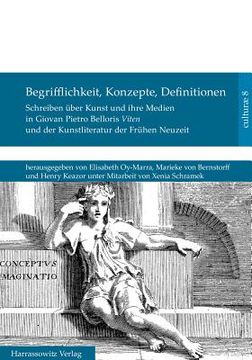 portada Begrifflichkeit, Konzepte, Definitionen: Schreiben Uber Kunst Und Ihre Medien in Giovan Pietro Belloris Viten Und in Der Kunstliteratur Der Fruhen Neu