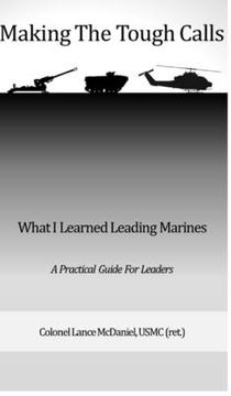 portada Making the Tough Calls: What I Learned Leading Marines (en Inglés)