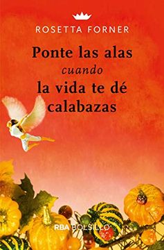 portada Ponte las Alas Cuando la Vida te dé Calabazas (no Ficcion) (in Spanish)