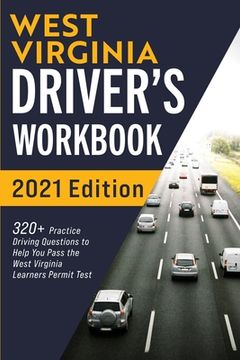portada West Virginia Driver's Workbook: 320+ Practice Driving Questions to Help You Pass the West Virginia Learner's Permit Test (en Inglés)