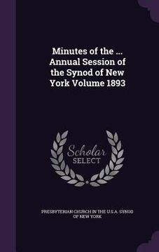 portada Minutes of the ... Annual Session of the Synod of New York Volume 1893 (en Inglés)