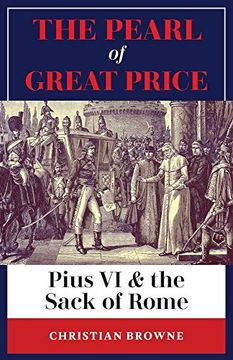 portada The Pearl of Great Price: Pius vi & the Sack of Rome (en Inglés)