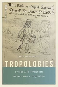 portada Tropologies: Ethics and Invention in England, C. 1350-1600 (Reformations: Medieval and Early Modern) 