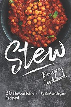 portada Stew Recipes Cookbook: 30 Flavoursome Recipes! (en Inglés)