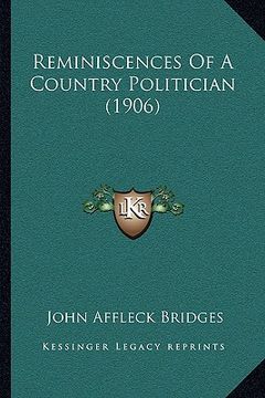 portada reminiscences of a country politician (1906) (in English)