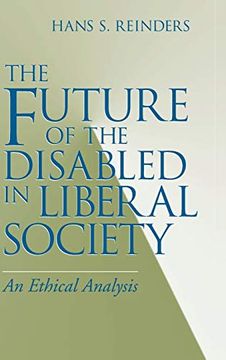 portada Future of the Disabled in Liberal Society, The: An Ethical Analysis (Revisions: A Series of Books on Ethics) (en Inglés)