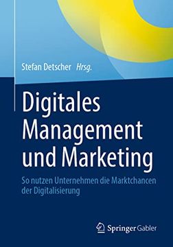 portada Digitales Management und Marketing: So Nutzen Unternehmen die Marktchancen der Digitalisierung (en Alemán)