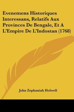 portada evenemens historiques interessans, relatifs aux provinces de bengale, et a l'empire de l'indostan (1768)