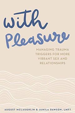 portada With Pleasure: Managing Trauma Triggers for More Vibrant sex and Relationships 