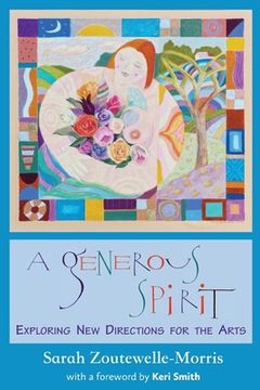portada A Generous Spirit: Exploring New Directions for the Arts (in English)