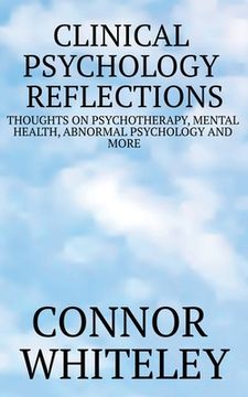 portada Clinical Psychology Reflections: Thoughts On Psychotherapy, Mental Health, Abnormal Psychology And More (en Inglés)