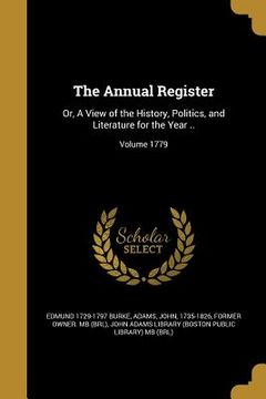 portada The Annual Register: Or, A View of the History, Politics, and Literature for the Year ..; Volume 1779 (en Inglés)