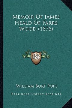 portada memoir of james heald of parrs wood (1876) (en Inglés)