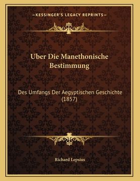 portada Uber Die Manethonische Bestimmung: Des Umfangs Der Aegyptischen Geschichte (1857) (en Alemán)