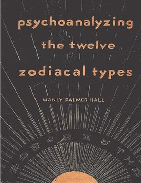 portada Psychoanalyzing the Twelve Zodiacal Types (en Inglés)