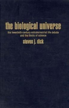 portada The Biological Universe: The Twentieth Century Extraterrestrial Life Debate and the Limits of Science (in English)