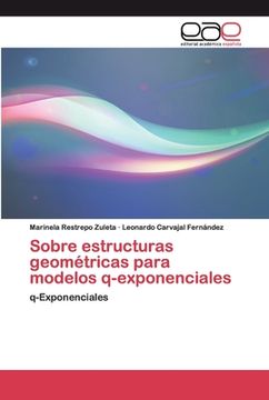 portada Sobre Estructuras Geométricas Para Modelos Q-Exponenciales: Q-Exponenciales: (in Spanish)