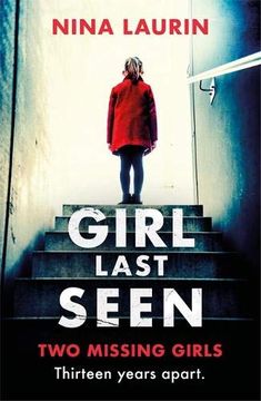 portada Girl Last Seen: Two Missing Girls. Thirteen Years Apart. A Thriller you Won’T Forget. (en Inglés)