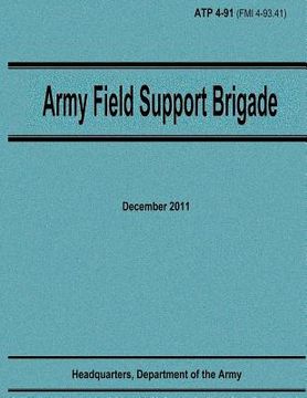 portada Army Field Support Brigade (ATP 4-91) (en Inglés)