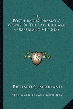 portada the posthumous dramatic works of the late richard cumberland v1 (1813)